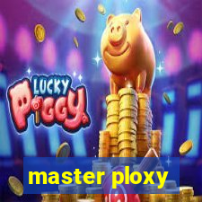 master ploxy